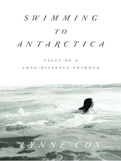 Title details for Swimming to Antarctica by Lynne Cox - Available